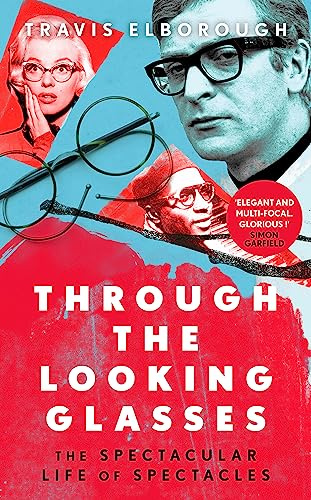 Through The Looking Glasses: The Spectacular Life of Spectacles