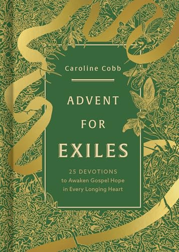 Advent For Exiles: 25 Devotions to Awaken Gospel Hope in Every Longing Heart