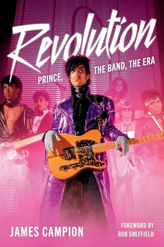 REVOLUTION: Prince, the Band, the Era: Prince, the Band, the Era
