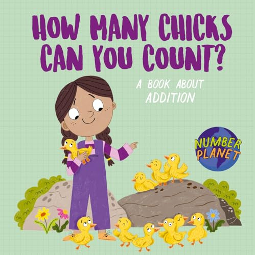 How Many Chicks Can You Count?: A book about addition (Number Planet)