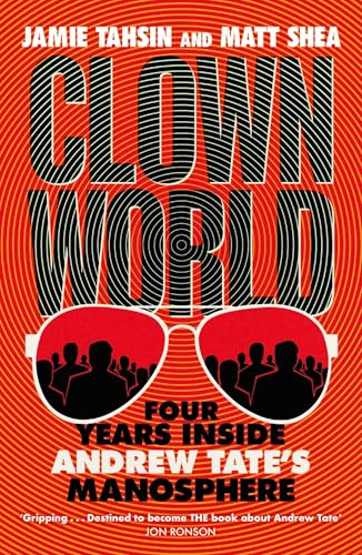 Clown World: Four Years Inside Andrew Tate's Manosphere