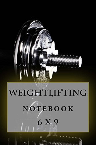 Weightlifting Notebook: 6 x 9