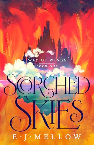Scorched Skies: 1 (Way of Wings)