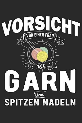 Vorsicht Vor Einer Frau Mit Garn Und Spitzen Nadeln: Din A5 Liniertes Heft Mit Linien Für Jeden Strickerin | Notizbuch Tagebuch Planer Stricken | Notiz Buch Geschenk Stricken Häkeln Notebook