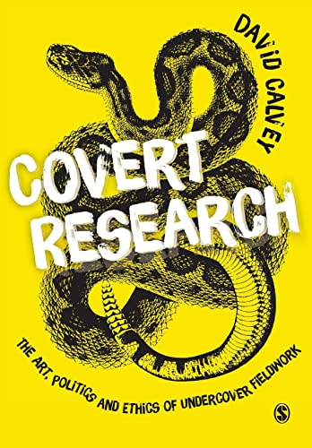 Covert Research: The Art, Politics and Ethics of Undercover Fieldwork