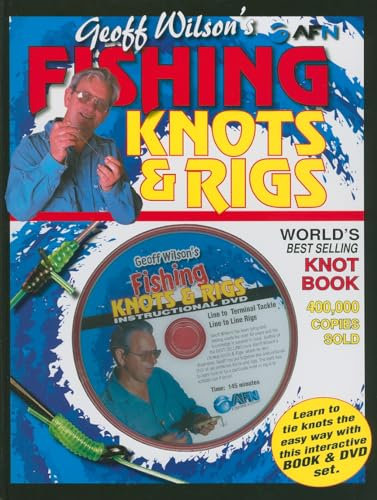 Geoff Wilson's Fishing Knots & Rigs [With DVD] (Geoff Wilson's Complete Book of Fishing Knots & Rigs)