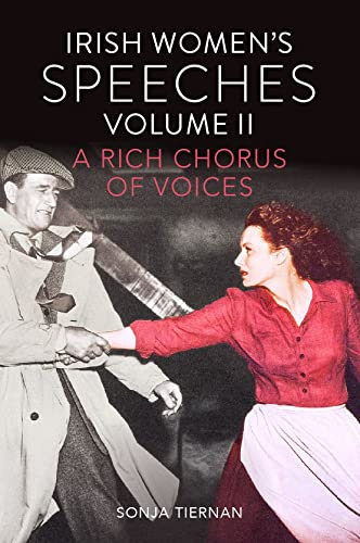 Irish Women’s Speeches, Volume II: A Rich Chorus of Voices (Volume 2)