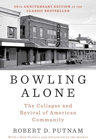 Bowling Alone: Revised and Updated: The Collapse and Revival of American Community