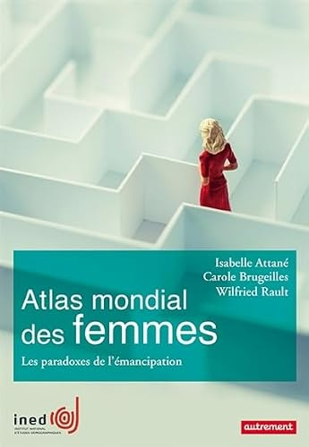 Atlas mondial des femmes: Les paradoxes de l'émancipation