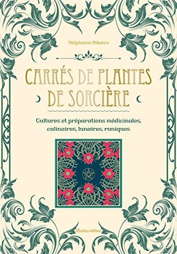 Carrés de plantes de sorcière: Cultures et préparations culinaires, médicinales, lunaires