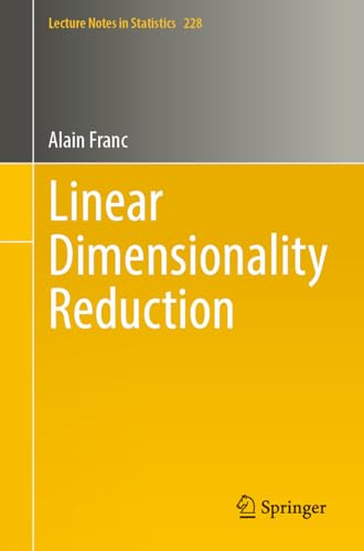 Linear Dimensionality Reduction: 228 (Lecture Notes in Statistics, 228)