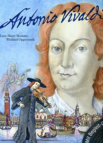Antonio Vivaldi mit CD: Ein musikalisches Bilderbuch (Das musikalische Bilderbuch mit CD und zum Streamen)