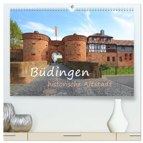 Büdingen - historische Stadt (hochwertiger Premium Wandkalender 2026 DIN A2 quer), Kunstdruck in Hochglanz: Historische Altstadt mit Schloss und Bollwerken (CALVENDO Orte)