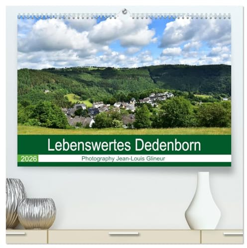 Lebenswertes Dedenborn (hochwertiger Premium Wandkalender 2026 DIN A2 quer), Kunstdruck in Hochglanz: Leben und wohnen, wo andere Urlaub machen ... (CALVENDO Orte)