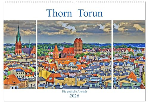 Thorn Torun - Die gotische Altstadt (Wandkalender 2026 DIN A2 quer), CALVENDO Monatskalender: Große historische Gebäude in Backsteingotik, ... ein Weltkulturerbe in Polen (CALVENDO Orte)
