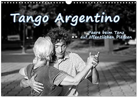 Tango Argentino - Paare beim Tanz auf öffentlichen Plätzen (Wandkalender 2026 DIN A3 quer), CALVENDO Monatskalender: Tangotänzer nehmen öffentlichen ... des Tanzes in Besitz. (CALVENDO Hobbys)