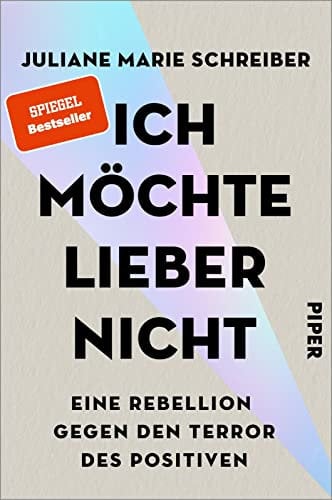 Ich möchte lieber nicht: Eine Rebellion gegen den Terror des Positiven | Eine Befreiung aus dem Zwang zum Glücklichsein und des positiven Denkens