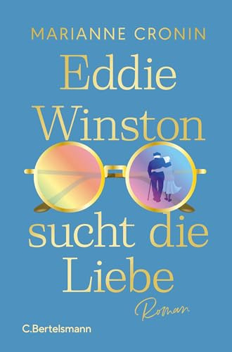 Eddie Winston sucht die Liebe: Roman. Ein Feel-Good-Roman voller Zuversicht und Wärme