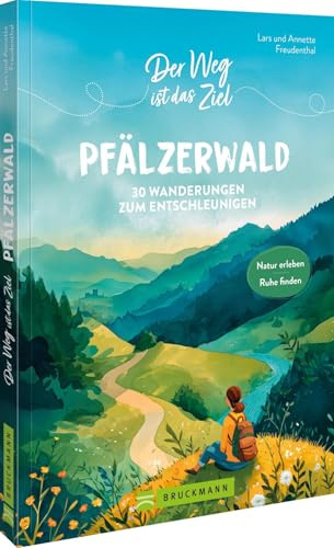 Der Weg ist das Ziel Pfälzerwald: 30 Wanderungen zum Entschleunigen. Natur erleben Ruhe finden – Entdecken Sie den Pfälzerwald mit unseren Tipps für entspannte Abenteuer in der Natur.