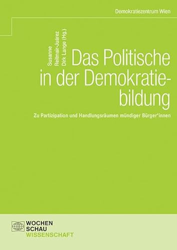 Das Politische in der Demokratiebildung: Zu Partizipation und Handlungsräumen mündiger Bürger*innen