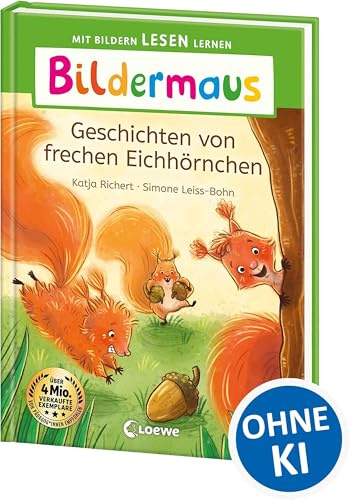 Bildermaus - Geschichten von frechen Eichhörnchen: Mit Bildern lesen lernen - Ideal für die Vorschule und Leseanfänger ab 5 Jahren - Mit Leselernschrift ABeZeh