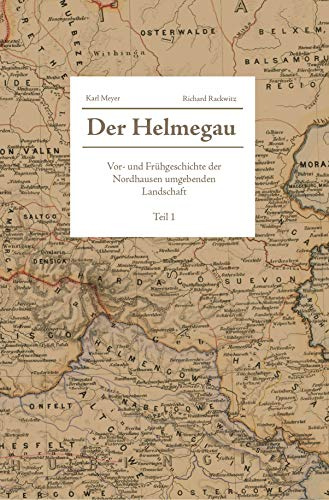 Der Helmegau: Vor- und Frühgeschichte der Nordhausen umgebenden Landschaft ; Teil 1