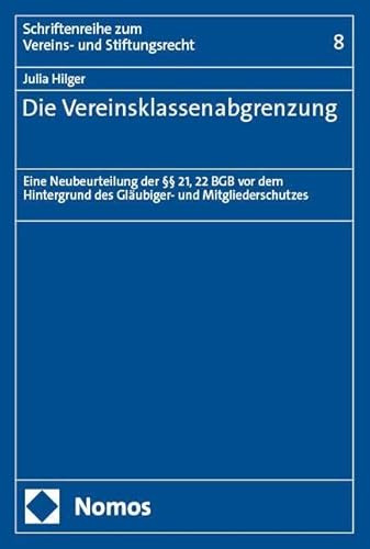 Die Vereinsklassenabgrenzung: Eine Neubeurteilung der §§ 21, 22 BGB vor dem Hintergrund des Gläubiger- und Mitgliederschutzes (Schriftenreihe zum Vereins- und Stiftungsrecht)