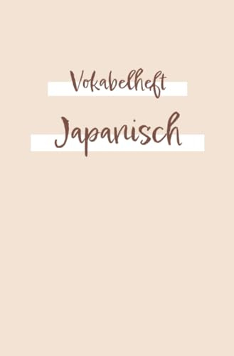 Vokabelheft, Heft zum japanisches Vokabeln zu lernen und zu schreiben | Übungsbuch Schreiben: Das Lernheft für Anfänger oder Fortgeschrittene für dein japanisches Studium | 120 Seiten