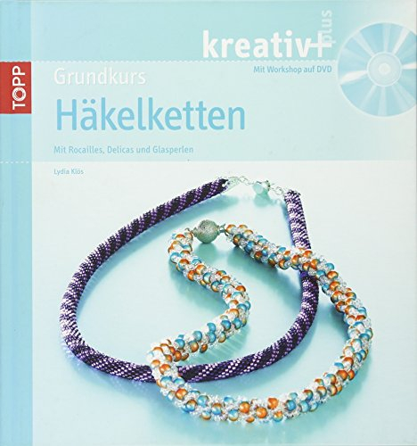 Grundkurs Häkelketten: Mit Rocailles, Delicas und Glasschliffperlen
