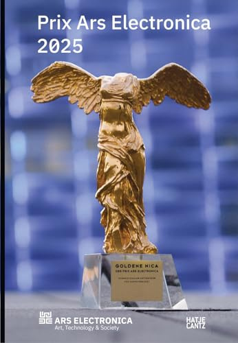 Prix Ars Electronica 2025 (Cyber Arts, Band 2025)