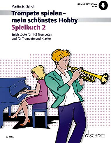 Trompete spielen - mein schönstes Hobby: Die moderne Schule für Jugendliche und Erwachsene. Spielbuch 2. 1-3 Trompeten, Klavier ad libitum. (Trompete spielen - mein schönstes Hobby, Spielbuch 2)