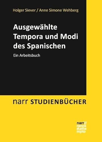Ausgewählte Tempora und Modi des Spanischen: Ein Arbeitsbuch (Narr Studienbücher)
