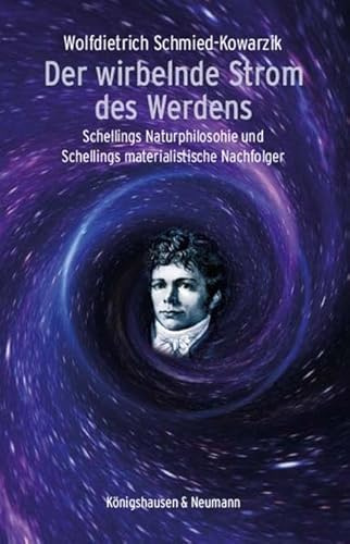 Der wirbelnde Strom des Werdens: Schellings Naturphilosophie und Schellings materialistische Nachfolger
