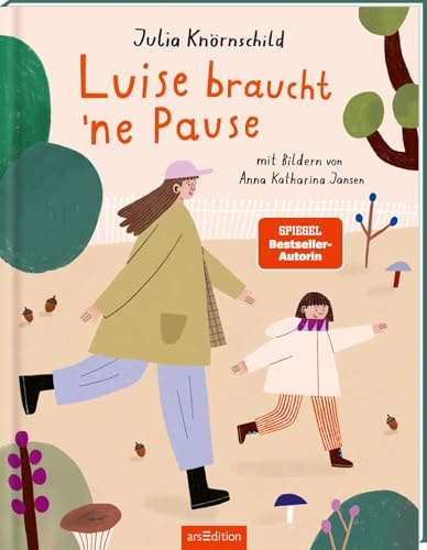 Luise braucht ’ne Pause: Das erste Bilderbuch von Besteller-Autorin, Moderatorin und Podcasterin Julia Knörnschild / Kinderbuch ab 4 Jahren