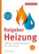 Ratgeber Heizung: Wärme und Warmwasser für mein Haus