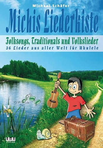 Michis Liederkiste: Folksongs, Traditionals und Volkslieder für Ukulele: 36 Lieder aus aller Welt