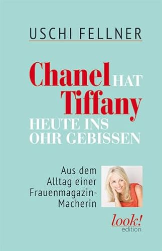 Chanel hat Tiffany heute ins Ohr gebissen: Aus dem Alltag einer Frauenmagazin-Macherin