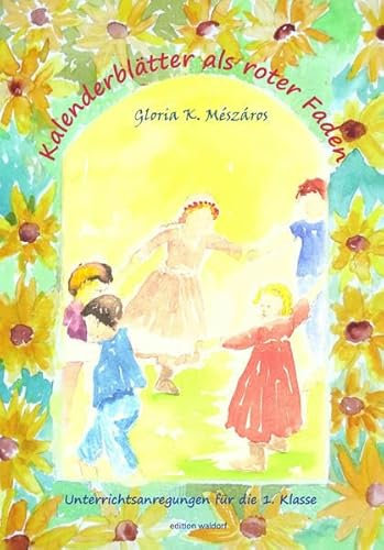 Kalenderblätter als roter Faden: Unterrichtsanregungen für die 1. Klasse