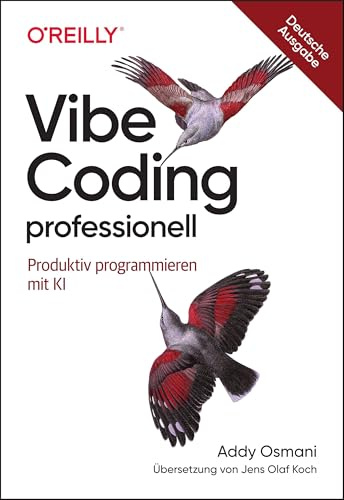 Vibe Coding professionell: Produktiv programmieren mit KI