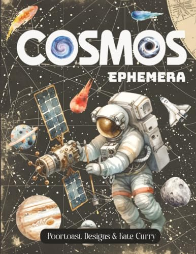 Cosmos Ephemera Book: High Quality Images Of Astronaut and Planet For Paper Crafts, Scrapbooking, Mixed Media, Junk Journals, Collage Art, Artist Trading Cards, and More.