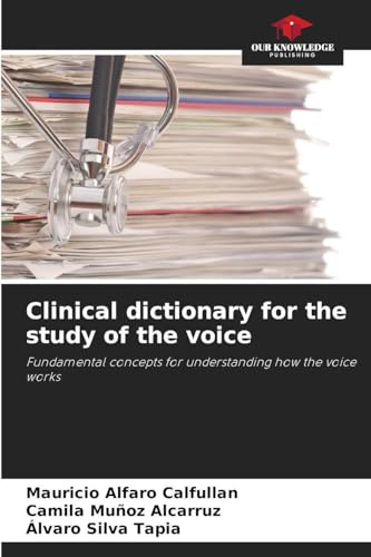 Clinical dictionary for the study of the voice: Fundamental concepts for understanding how the voice works