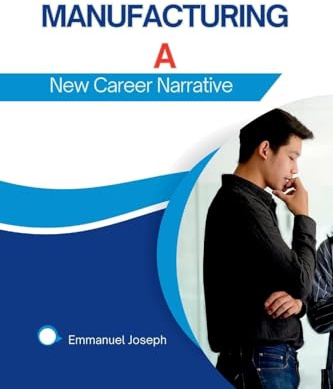 Manufacturing a New Career Narrative