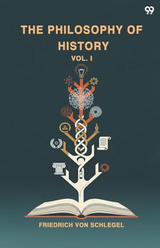The Philosophy Of History Vol. I
