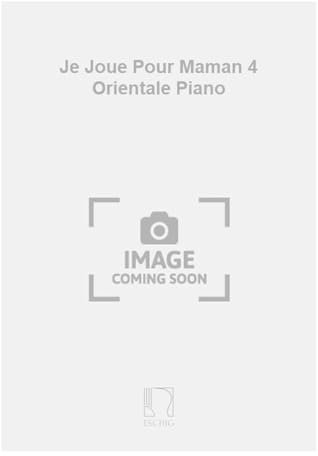 Je Joue Pour Maman 4 Orientale Piano