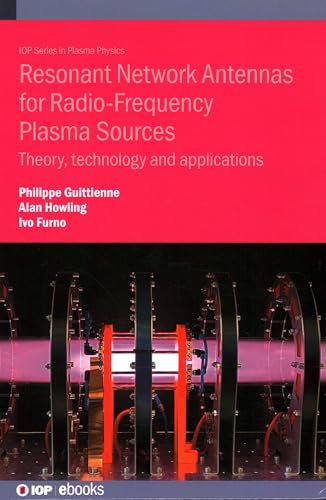 Resonant Network Antennas for Radio-Frequency Plasma Sources: Theory, technology and applications (IOP ebooks)