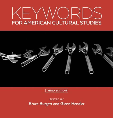 Keywords for American Cultural Studies, Third Edition: 11