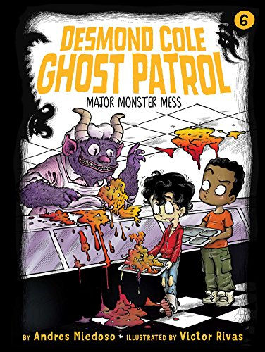 Major Monster Mess: Volume 6 (Desmond Cole Ghost Patrol, Band 6)