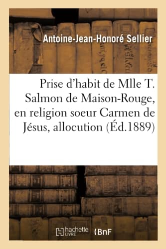 Prise d'habit de Mlle T. Salmon de Maison-Rouge, en religion soeur Carmen de Jésus, allocution: Carmel de Lourdes, 9 août 1889