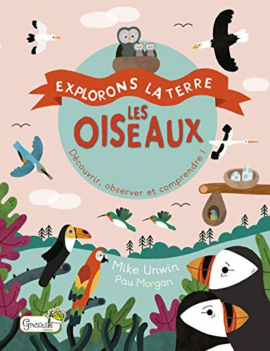 Les oiseaux: Découvrir, observer et comprendre !