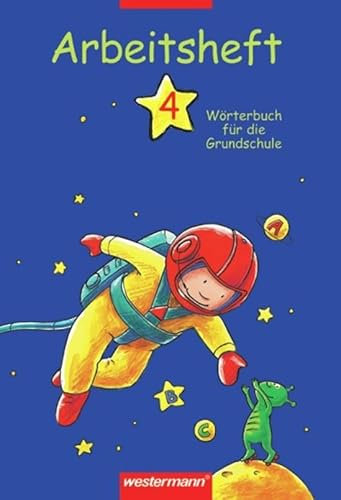 Wörterbuch für die Grundschule. Allgemeine Ausgabe Neubearbeitung: Wörterbuch für die Grundschule: Arbeitsheft 4 (Wörterbuch für die Grundschule: Arbeitshefte)